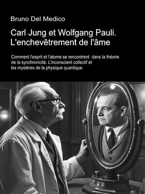 cover image of Carl Jung et Wolfgang Pauli. L'enchevêtrement de l'âme.